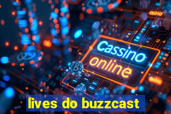 lives do buzzcast